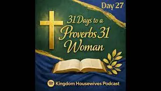 31 Days to a Proverbs 31 Woman | Day 27: Embracing God&rsquo;s Peace Over Fear