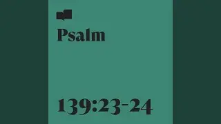 Psalm 139:23-24 (feat. Page CXVI)