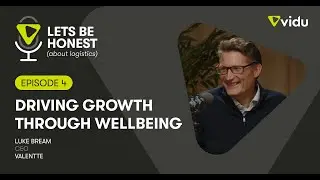 Driving Growth Through Wellbeing | Let’s Be Honest (About Logistics) Ep. 4