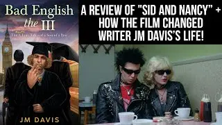 UK Movie Reviews - SID AND NANCY - How The Film Changed Writer JM DAVIS&rsquo;S LIFE!