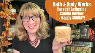 Bath & Body Works Harvest Gathering Candle Review + Happy SUNDAY!