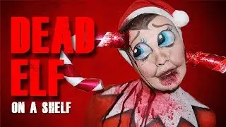 DEAD Elf on a Shelf - Makeup Tutorial!