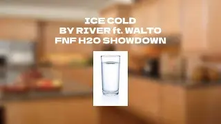 ICE COLD by River ft. Walto - FNF H2O Showdown