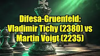 Difesa-Gruenfeld: Vladimir Tichy (2380) vs Martin Voigt (2235)
