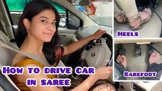 How to drive car in saree | Heels Vs Barefoot driving