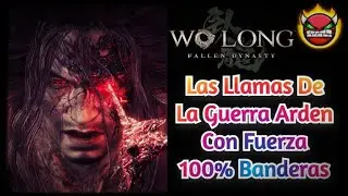 Wo Long Fallen Dynasty - Las Llamas De La Guerra Arden Con Fuerza Banderas 100% [Guía/Español]