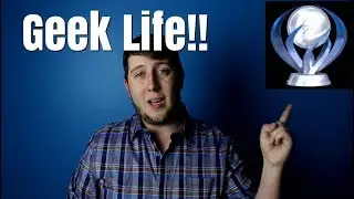 Platinum Trophies and Studios! Geek Life - Ep. 04
