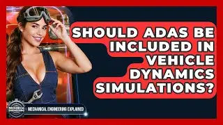 Should ADAS Be Included In Vehicle Dynamics Simulations? - Mechanical Engineering Explained