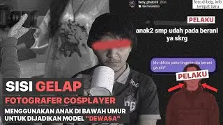 Fotografer/Kameko Menggunakan Anak di bawah Umur untuk jadi Model DEWASA 21+ | #SkenaWibu Episode 26