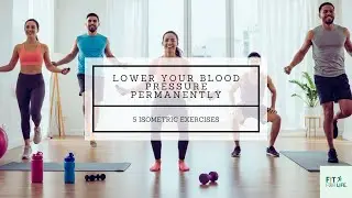 Lower Your Blood Pressure Permanently With These 5 Isometric Exercises