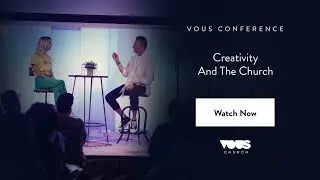 DawnCher&eacute; Wilkerson + Erwin McManus - Creativity And The Church /  VOUS Conference 2018
