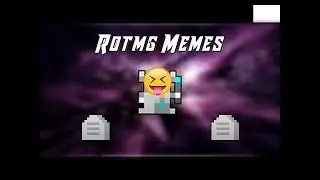 Rotmg Memes and Gameplay
