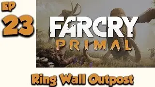Far Cry Primal Episode 23 - Ring Wall Outpost