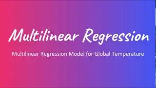 Multilinear Regression model for Global Temperature using Python and Sklearn - Part 1