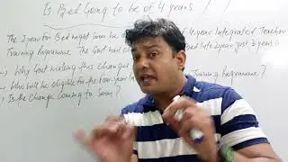 IS B. ED GOING TO BE OF 4 YEARS