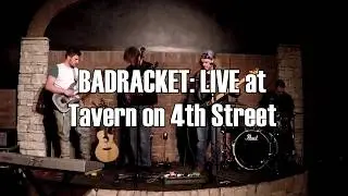 Badracket - LIVE at Tavern on 4th Street