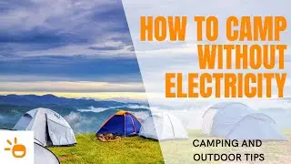 Outbright | How To Camp Without Electricity