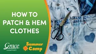 Learn How to Patch and Hem Clothes! | Summer Camp 2024: Grace Games