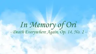 Op. 14 - Death Everywhere Again | No. 2 - In Memory of Ori | G Minor