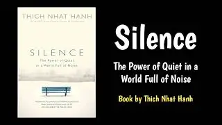 Silence: The Power of Quiet in a World Full of Noise | Thich Nhat Hanh | Audiobook
