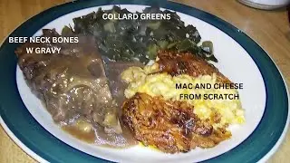 Beef Neckbones W Gravy_Collard Greens_Mac And Cheese From Scratch!