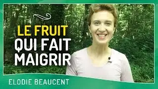 LE FRUIT QUI FAIT MAIGRIR