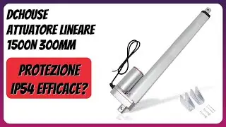 RECENSIONE (2025) : DCHOUSE Attuatore Lineare 1500N 300mm. DETTAGLI