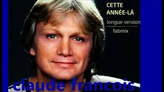 Claude Fran&ccedil;ois - Cette Ann&eacute;e l&agrave; - longue version Fabmix  1976