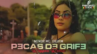 PEÇAS DE GRIFE - Menor MC e Oruam (Reggae Remix 2022) @djpedromixofc