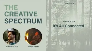 S1E1: It's All Connected: Exploring the Creative Spectrum