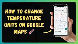 How to Change Temperature Units on Google Maps 🌡️ [New 2026 Update]