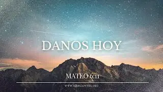 Danos hoy - Mateo 6:11 | Hamilton Rizo