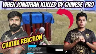 When Jonathan Gaming Killed  By Chinese Pro Player | Ghatak Reaction |