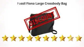 Fossil Fiona Large Crossbody Bag  | Review and Discount
