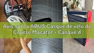 Avis sur la ABUS Casque de v&eacute;lo de Course Macator - Casque de v&eacute;lo Sportif pour d&eacute;butants - Aussi po