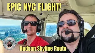 Flying the Skyline Route Over Manhattan! | Cessna 172 Hudson River Adventure with Real World Eric