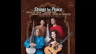 Strings for Peace: Sharon Isbin, Amjad Ali Khan, Amaan & Ayaan Ali Bangash--Ragas for guitar & sarod