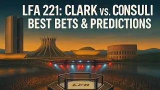 🥊LFA 221: BEST BETS & PREDICTIONS💰