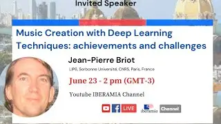 IBERAMIA'22 Pre-events - Jean-Pierre Briot - Music Creation with Deep Learning