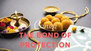 The Bond of protection- the Raksha Bandhan