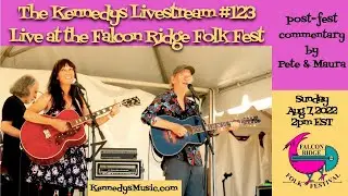 The Kennedys Special Livestream 123 Live from the Falcon Ridge Folk Festival 2022