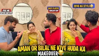 Aman Aur Bilal Ne kiye Huda Ka Makeover🥹Huda Hui Gussa😡Free ka Botox | Huda DIY & Vlogs |