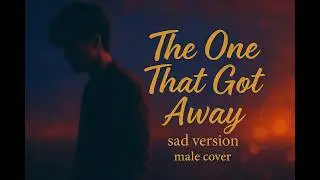 The One That Got Away - Katy Perry (Male Cover)