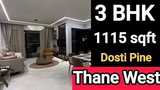 Dosti Pine || 3 BHK || 1115 SqFt || Dosti West County || Thane west