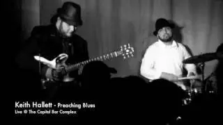 Keith Hallett - Preaching Blues @ The Capital Bar Complex