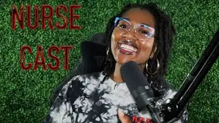 NURSE&bull;CAST: Nursing Unveiled