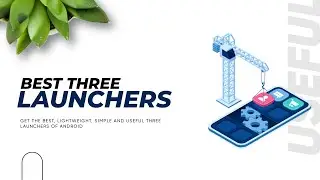 Top 3 Best Android Launchers of 2021 | Best Launcher for Android