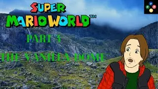 Super Mario World Part 3: The Vanilla Dome