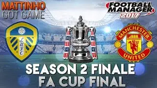 FM17 Leeds Utd S2-E16 | FA Cup Final vs Man Utd!