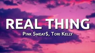 Pink Sweat$ - Real Thing (feat. Tori Kelly) (Lyrics) | 99Hz Lyrics